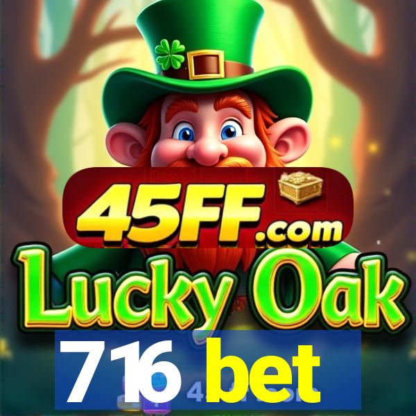 716 bet